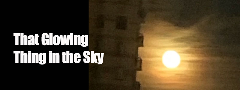 That Glowing Thing in the Sky